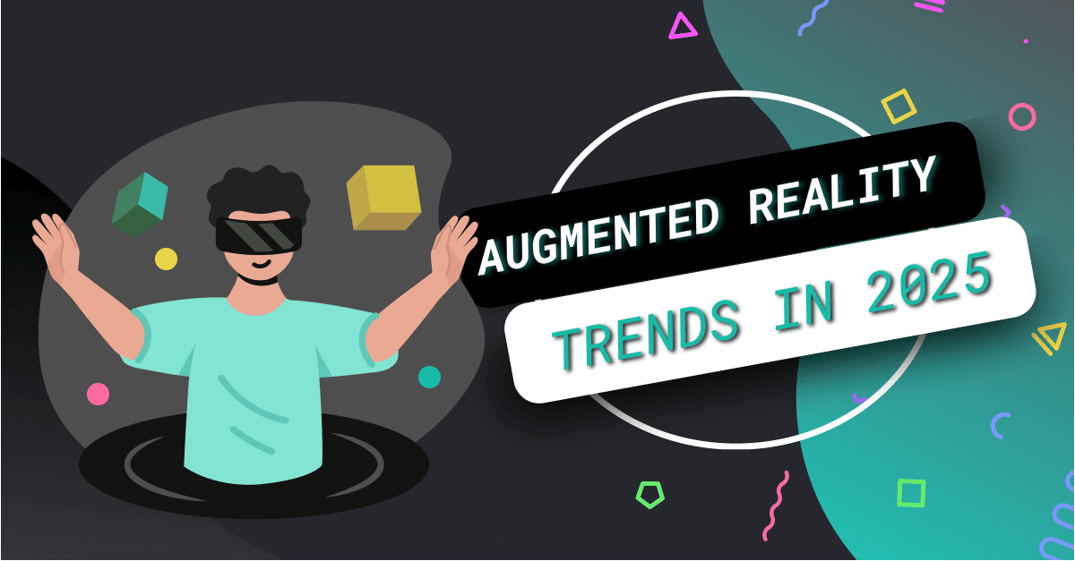 Augmented Reality Trends in 2025: New Milestones in Immersive Technology